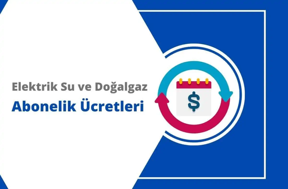 2024 Elektrik, Su ve Doğalgaz Abonelik Ücretleri