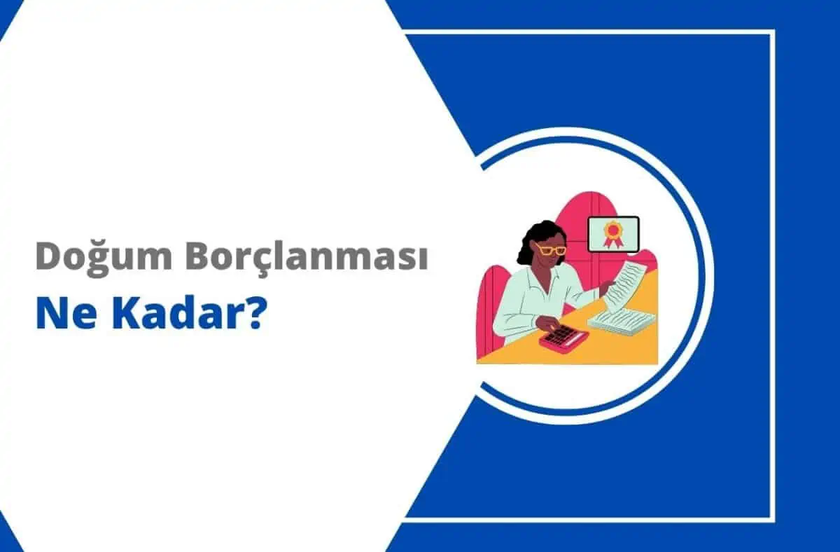2024 Doğum Borçlanması Ne Kadar? Hesaplama Şartları