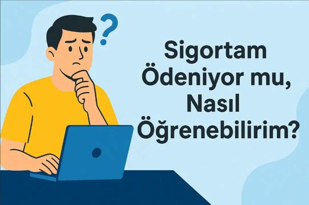 Sigortam Ödeniyor mu, Nasıl Öğrenebilirim?