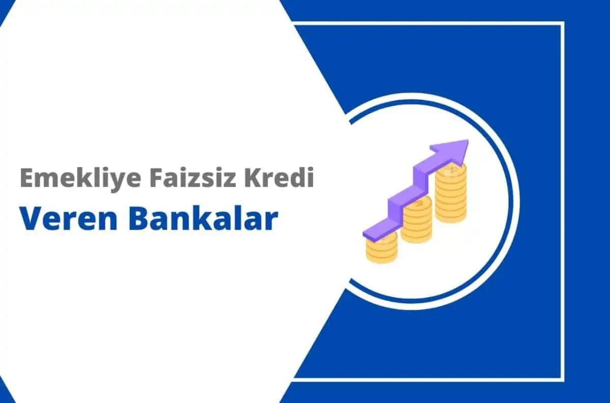 Emekliye Faizsiz Kredi Veren Bankalar ve PTT 2024 Mayıs