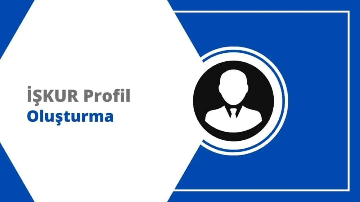 İŞKUR Profil Oluşturma ve Kayıt Kartı Alma Rehberi