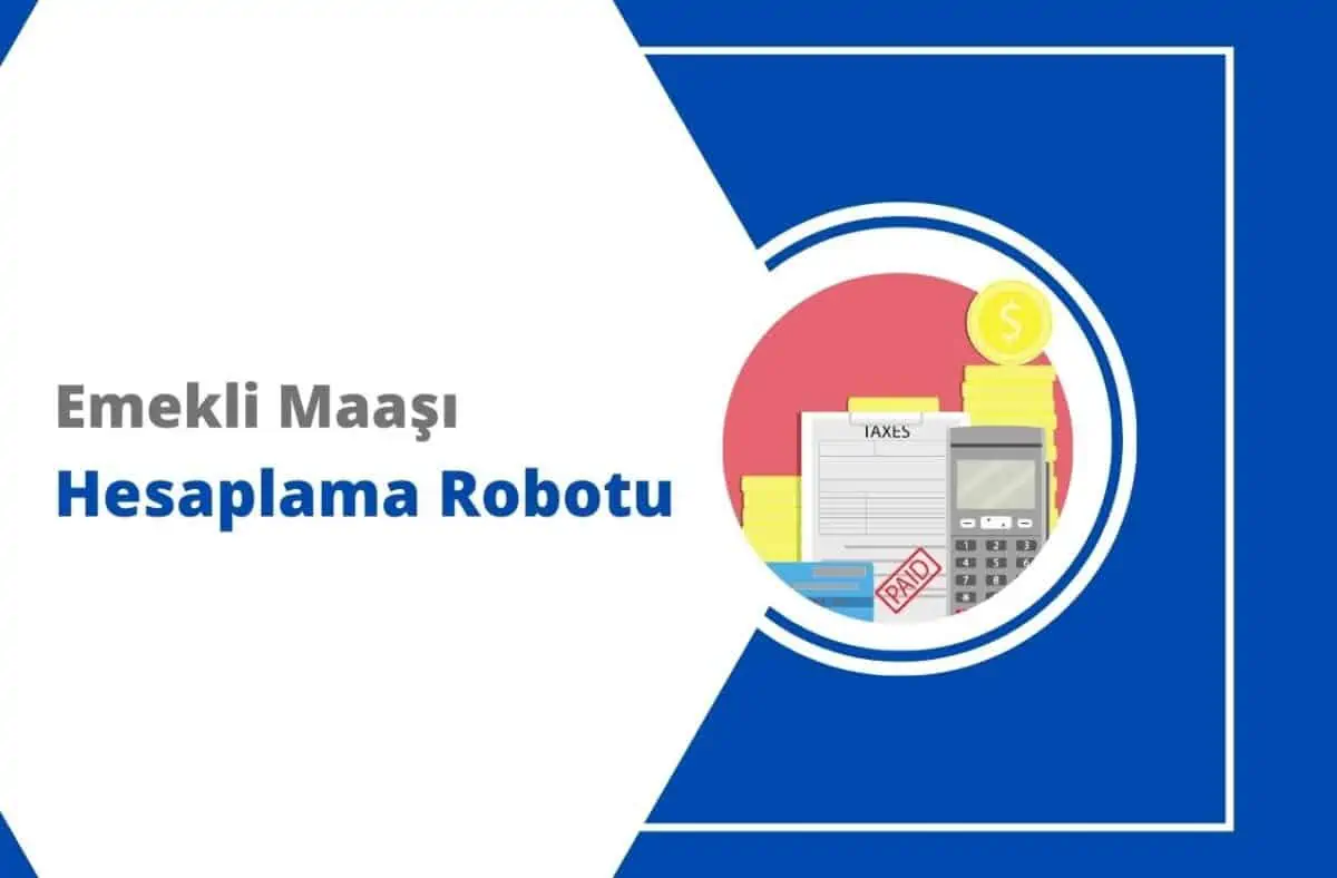 Emekli Maaşı Hesaplama Robotu Yeni Kanun