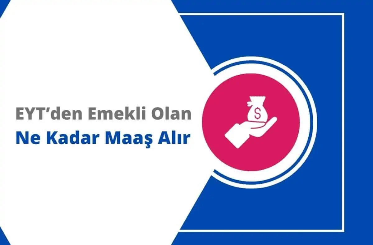EYT’den Emekli Olan Ne Kadar Emekli Maaşı Alır?