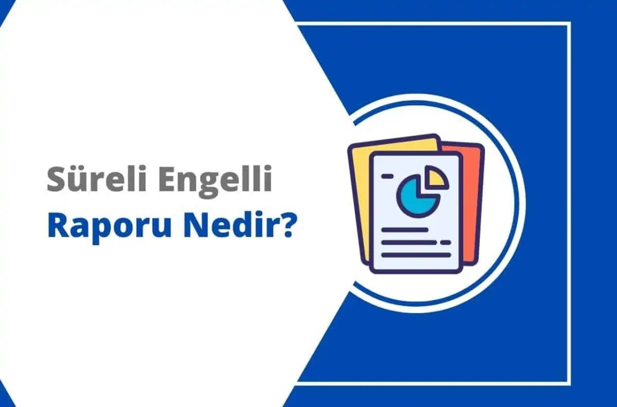 Süreli Engelli Raporu Nedir? Kimlere Verilir?