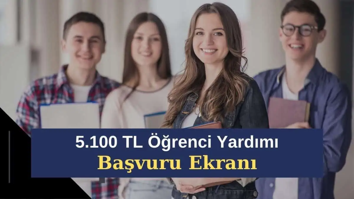 5.100 TL Öğrenci Yardımı Şartları Neler? Öğrenci Yardımı Başvuru Nasıl yapılır