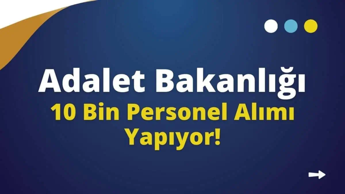 Adalet Bakanlığı 10 Bin Gardiyan, Zabıta Katibi ve IKM Alımı Yapacak