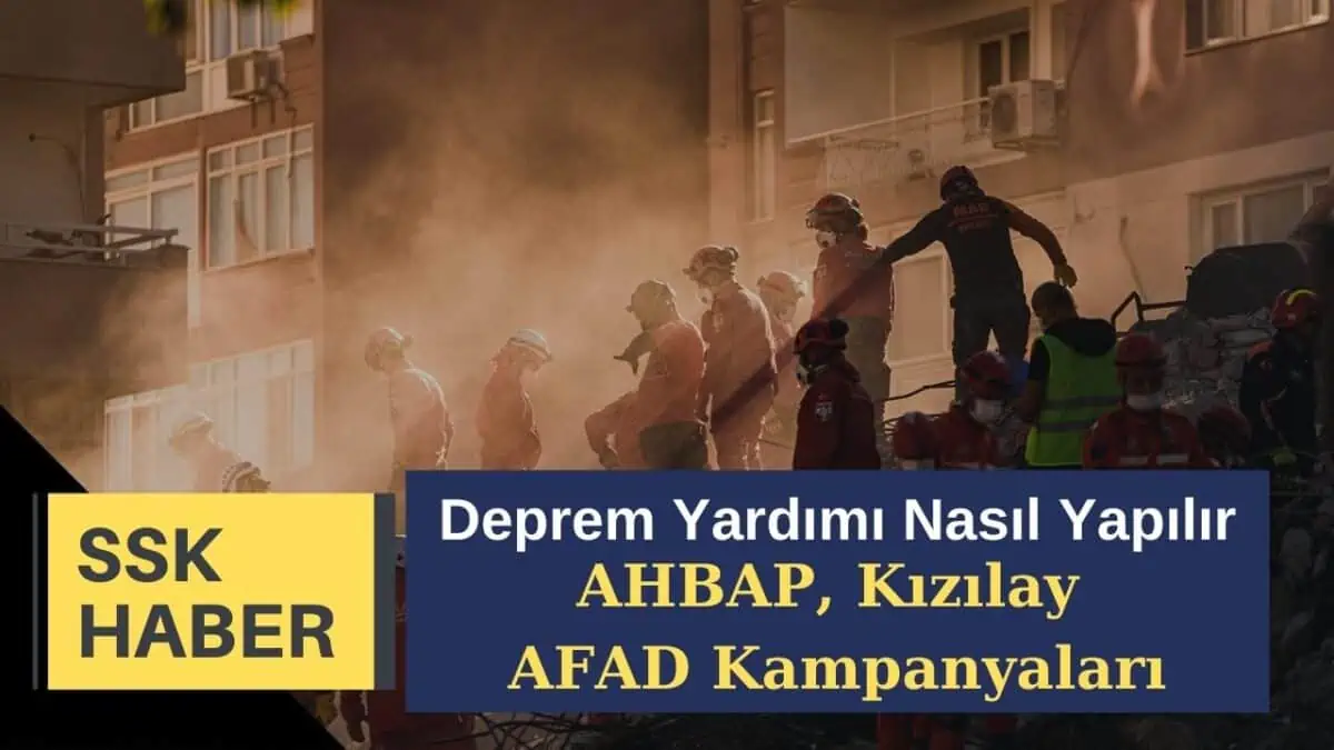 Deprem Yardımı Nereye ve Nasıl Yapılır? AHBAP, Kızılay AFAD Kampanyaları
