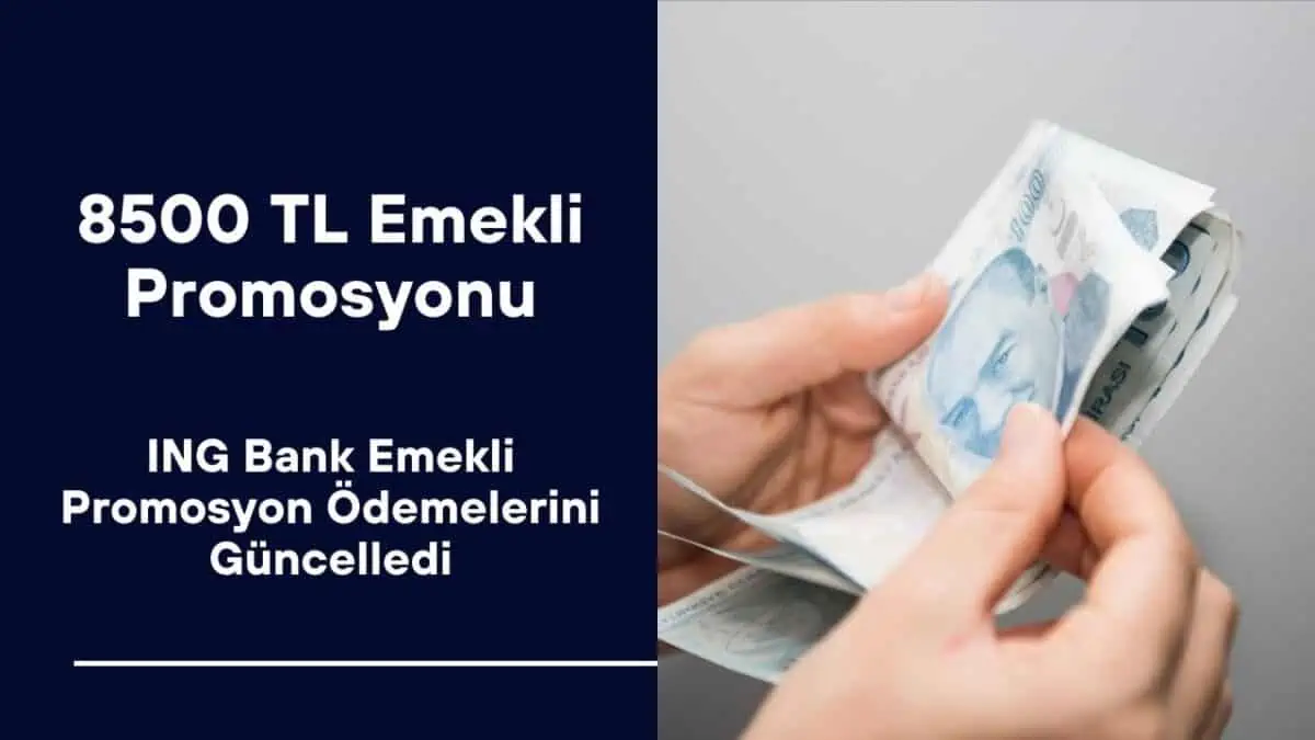 ING Bank Emekli Promosyon Ödemelerini 8.500 TL’ye Kadar Çıkarttı