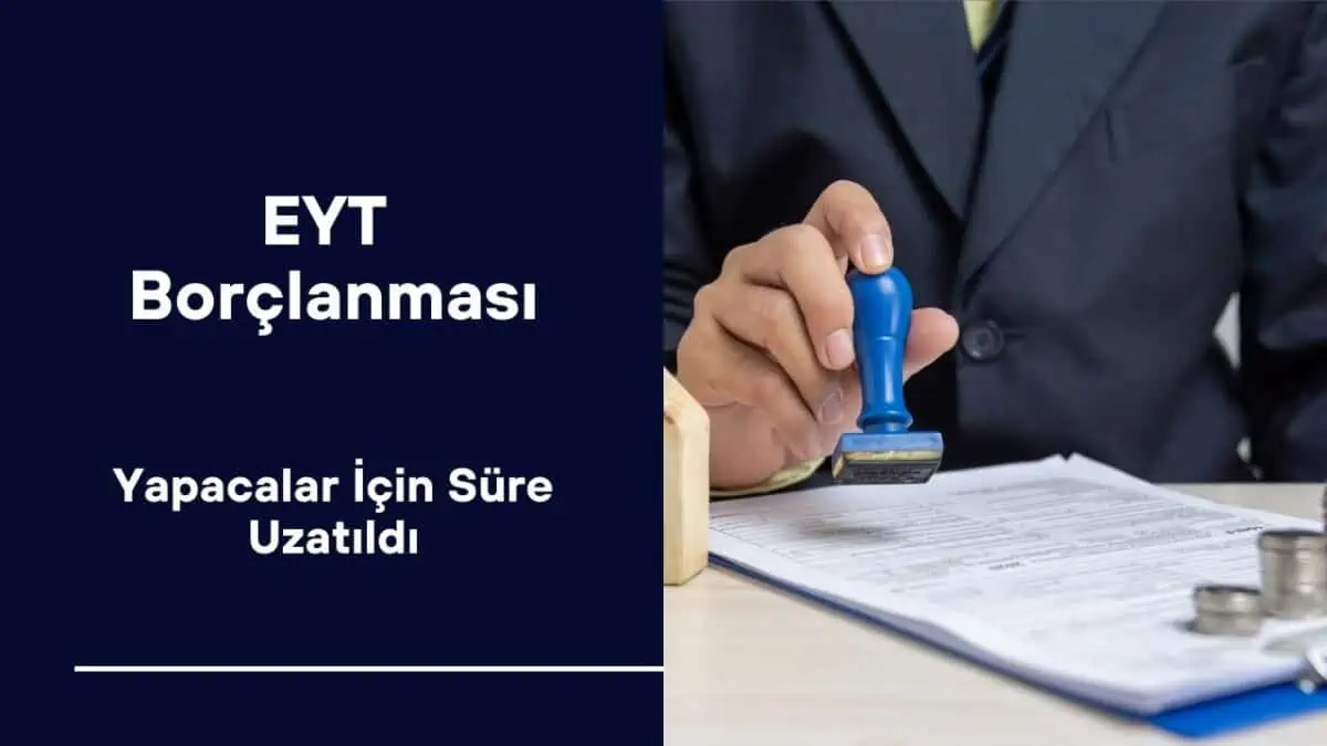 EYT borçlanması yapacaklar için yeni duyuru! Sürenin uzatılmasına karar verildi