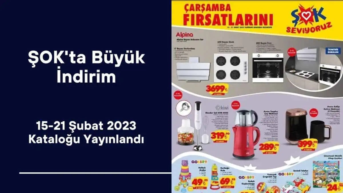 ŞOK’ta Büyük İndirim! 15-21 Şubat 2023 Kataloğu Yayınlandı