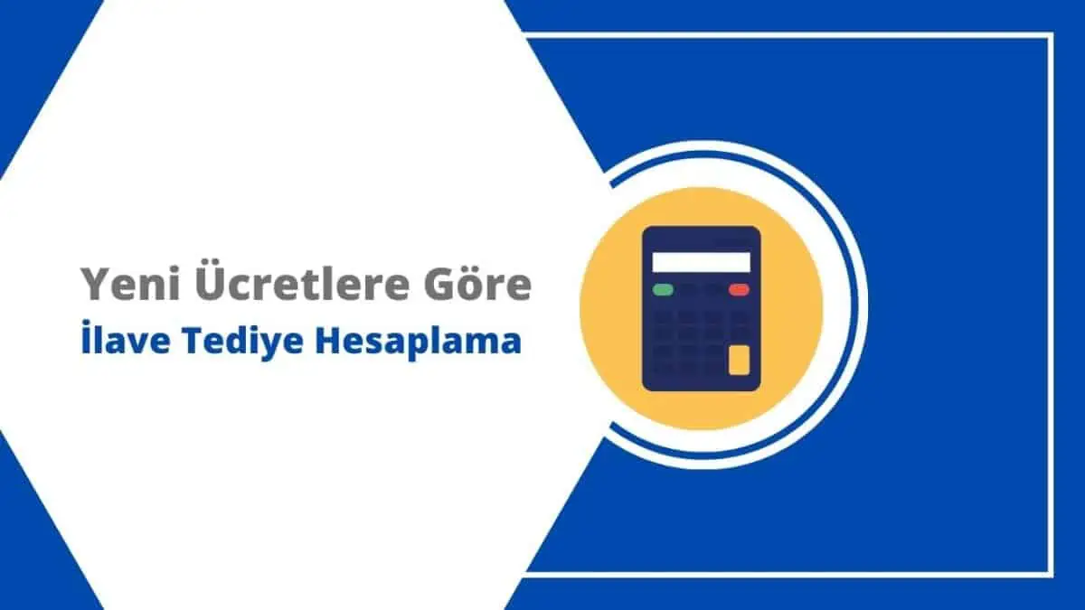 Yeni Ücretlere Göre İlave Tediye Hesaplama Tablosu