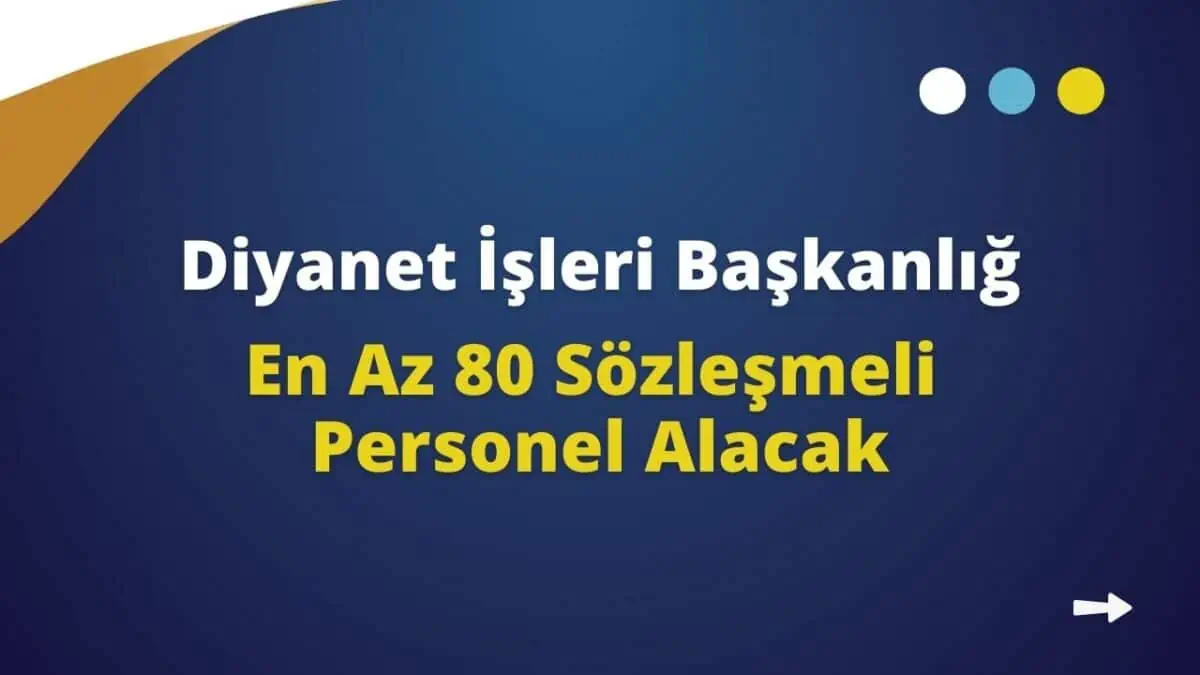 Diyanet İşleri Başkanlığı En Az 80 Sözleşmeli Personel Alacak!