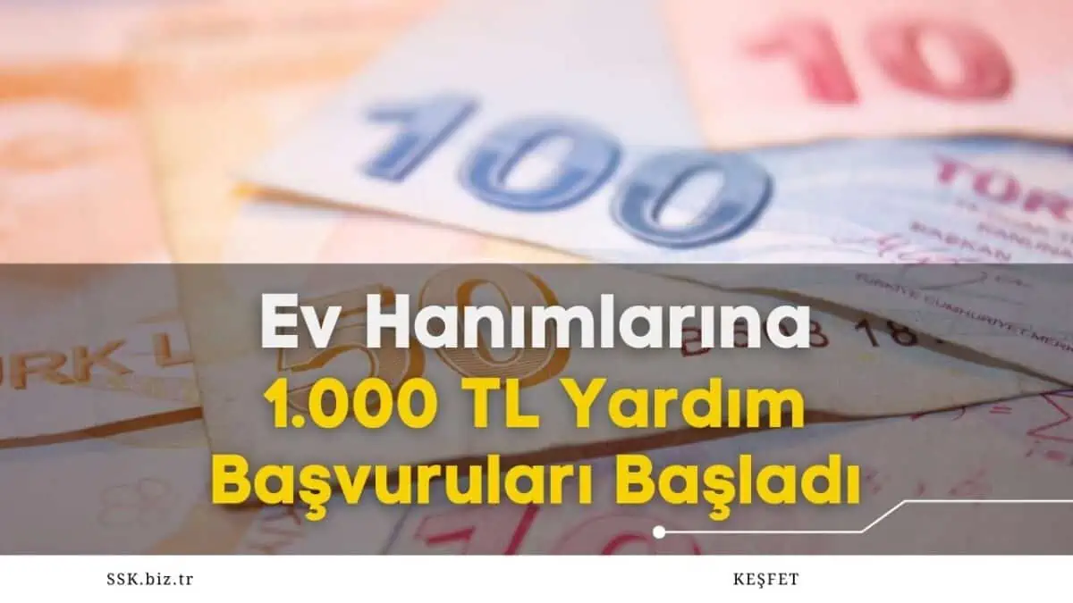 İhtiyaç Sahibi Ev Hanımlarına 1.000 TL Yardım Başvuruları Başladı