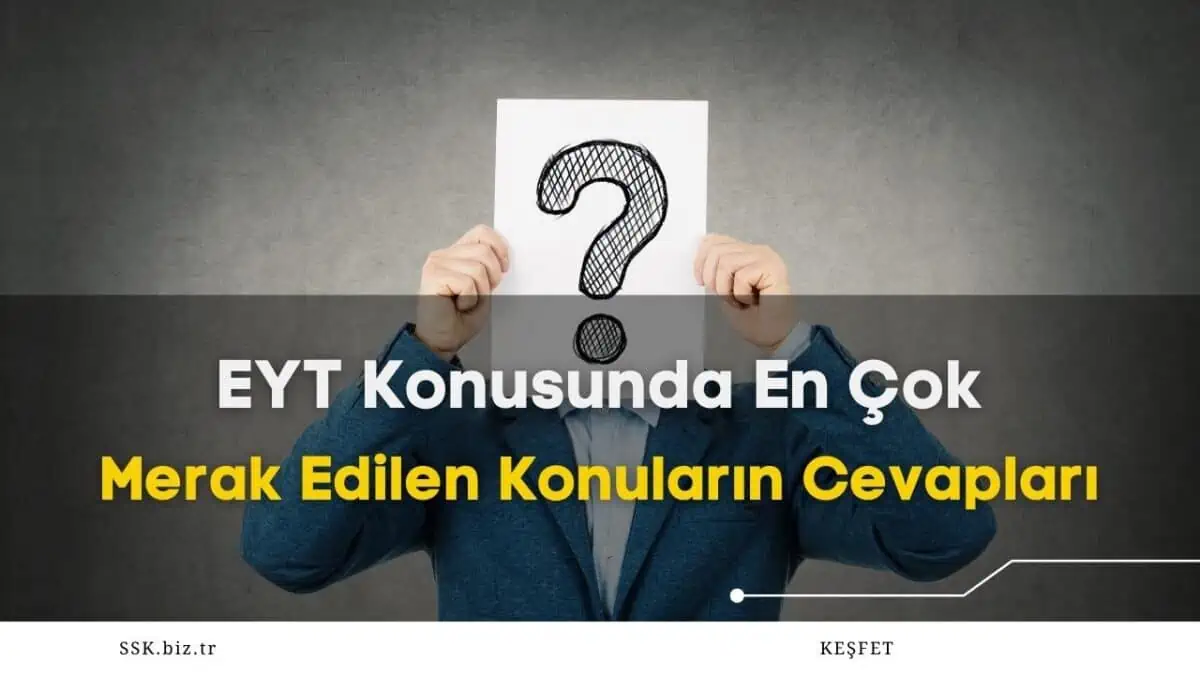 EYT Konusunda En Çok Merak Edilen Konuların Cevapları