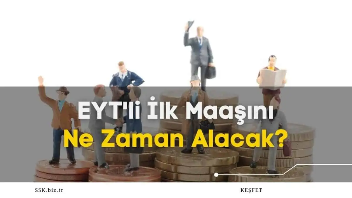 EYT İlk Maaşını Ne Zaman Alacak? Maaş Tarihleri Belli Oldu mu?