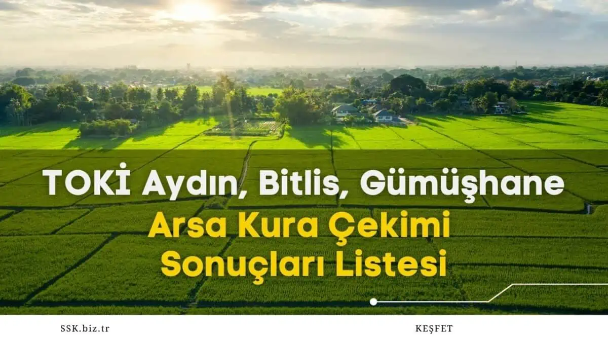 TOKİ Aydın, Bitlis, Gümüşhane Arsa Kura Çekimi Sonuçları Listesi