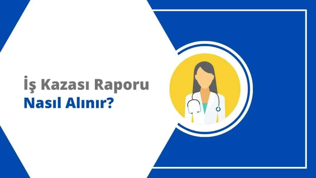2024 İş Kazası Rapor Ücreti Ne Kadar, Nasıl Alınır?