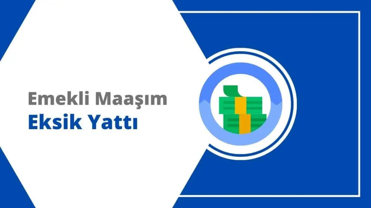 Emekli Maaşım Eksik Yattı Nedeni Nedir?