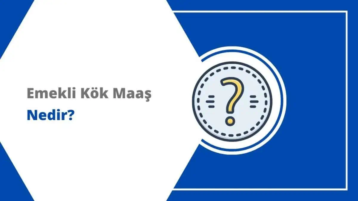 Emekli Kök Maaş Nedir? E-Devlet Kök Maaş Sorgulama