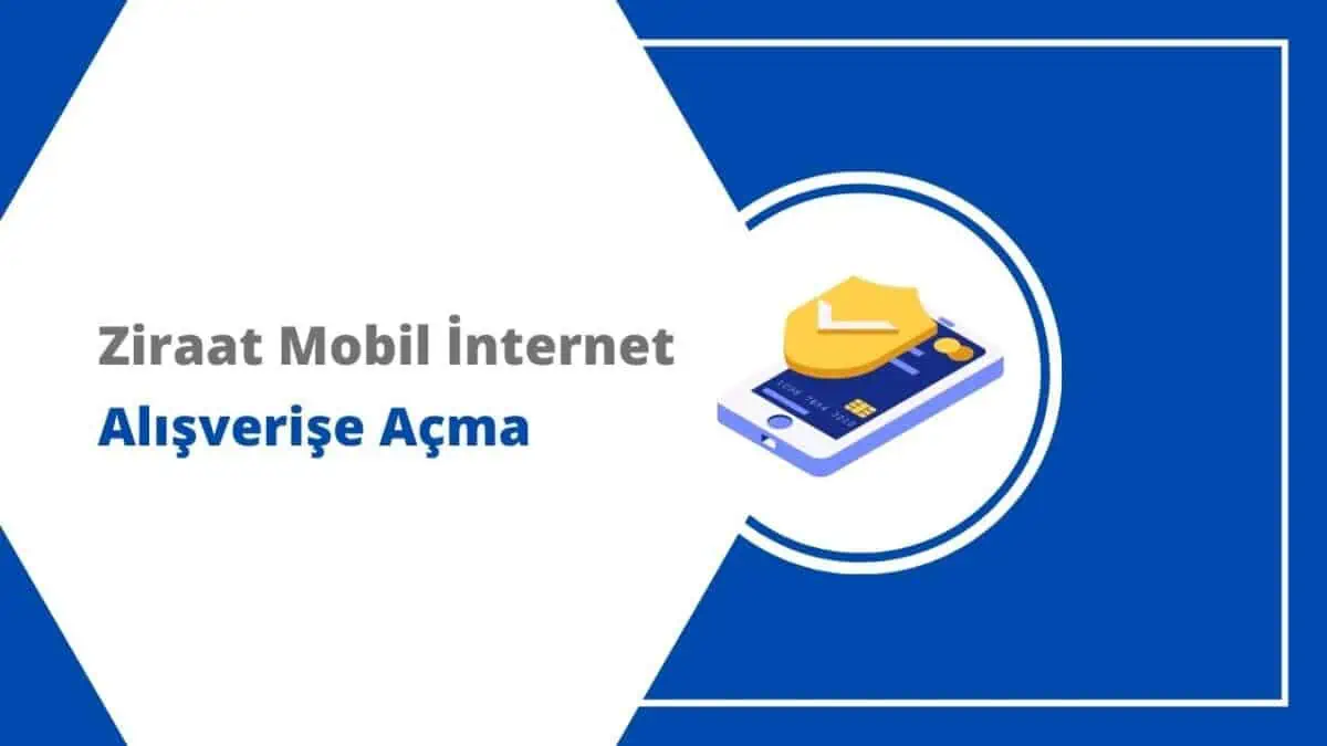 Ziraat Mobilden İnternet Alışveriş Açma Nasıl Yapılır?