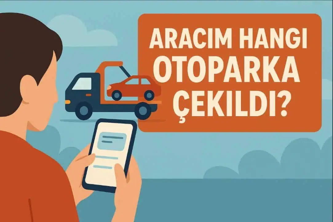 Aracım Nereye Çekildi? Çekilen Araç Sorgulama