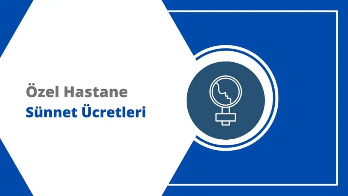 2024 Özel Hastane Sünnet Ücretleri Ne Kadar?