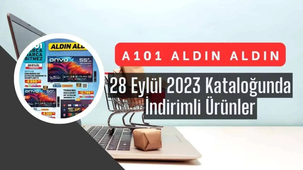 A101 Aldın Aldın Kataloğu! 28 Eylül 2023 Kataloğunda İndirimli Ürünler