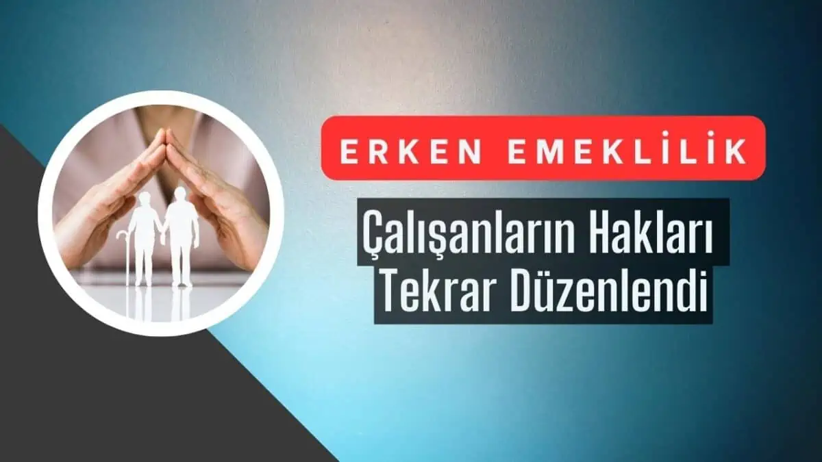 Erken Emekli Olacak Meslek Gruplarının Hakkı Düzenlendi! Siz de Erken Emekli Olabilirsiniz