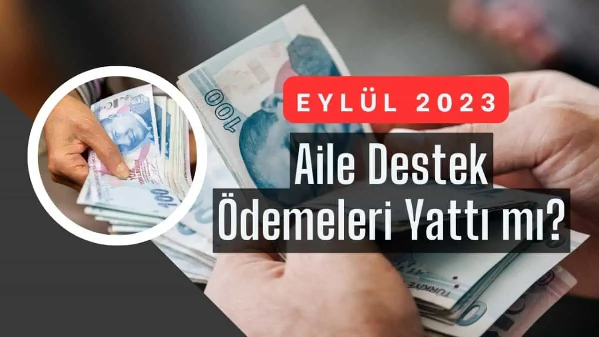Eylül 2023 Aile Destek Ödemeleri Hesaplara Yatmaya Başladı mı?