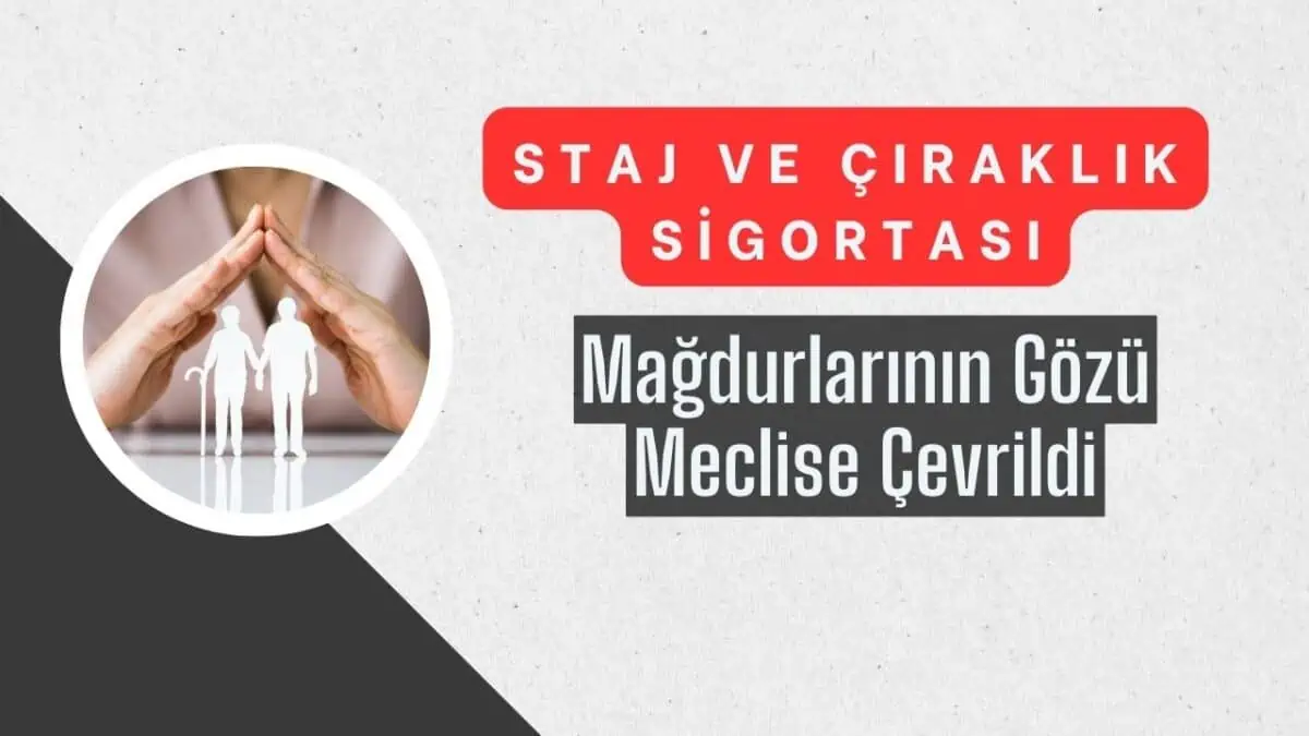 Aylardır Beklenen An Geldi! Staj ve Çıraklık Sigortası Mağdurlarının Gözü Meclise Çevrildi