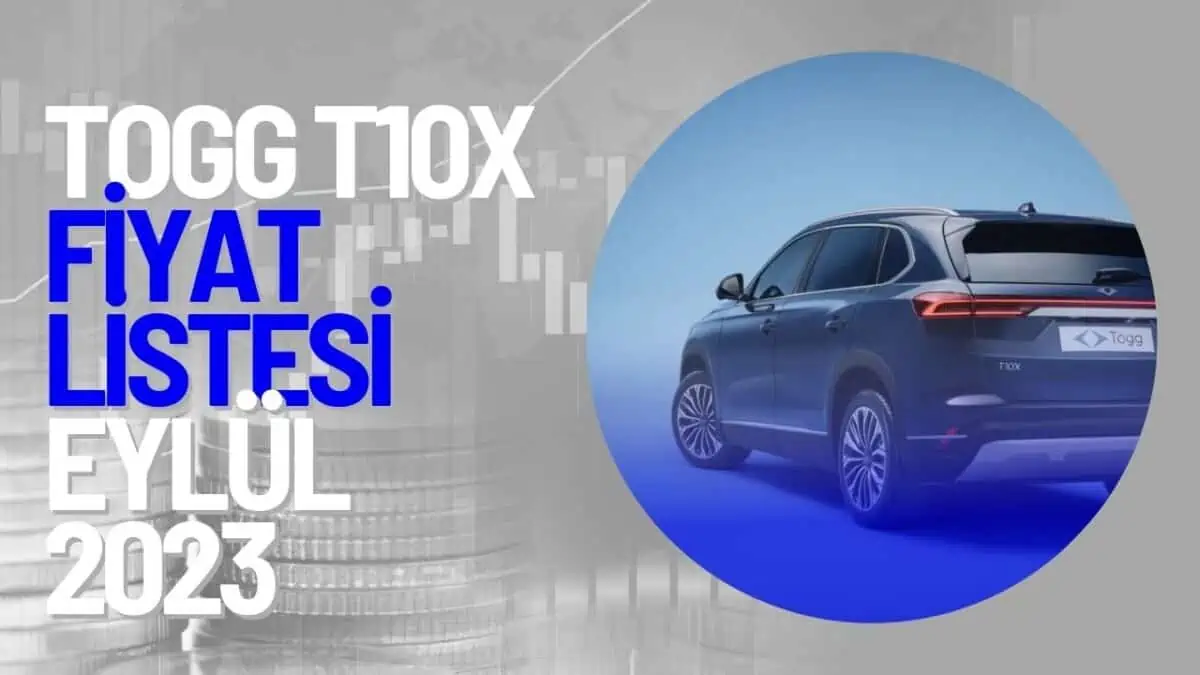 2023 Eylül TOGG Fiyat Listesi – TOGG T10X Güncel Fiyatlar