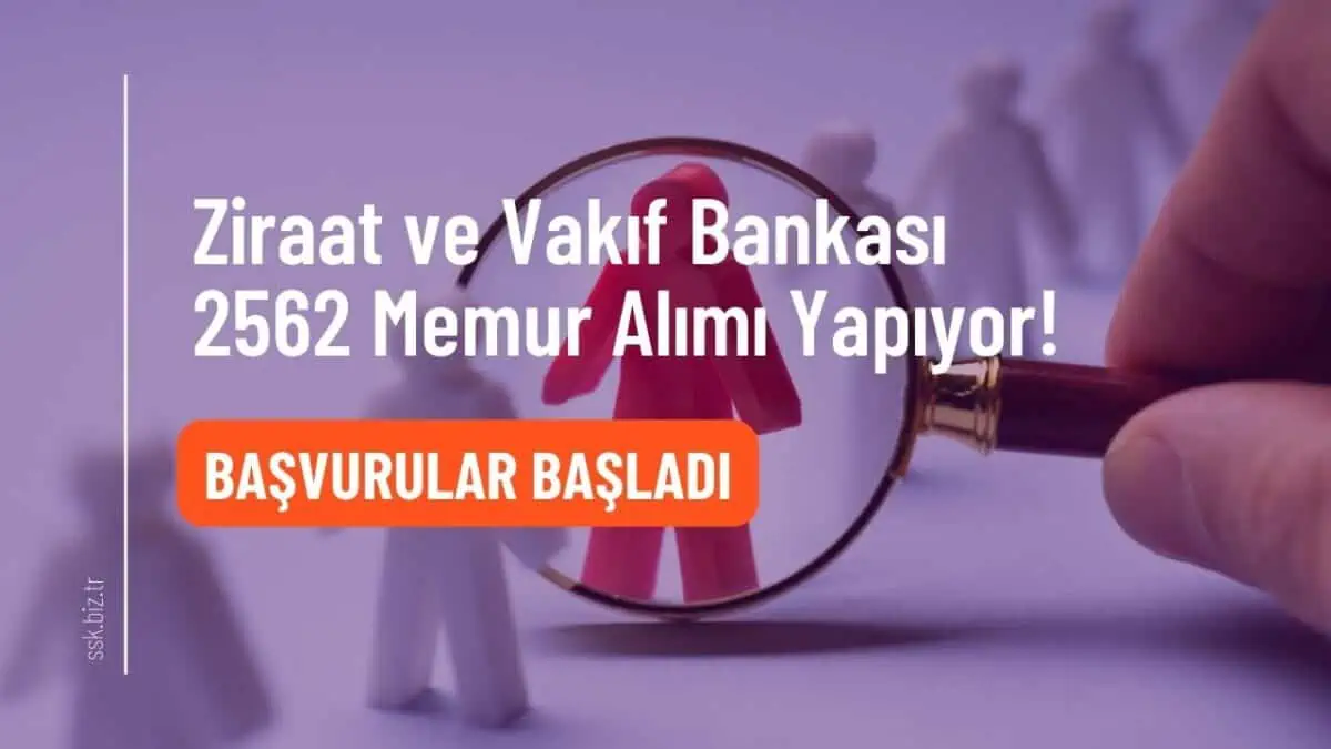 Ziraat ve Vakıf Bankası 2562 Memur Alımı Yapıyor! Başvurular Başladı