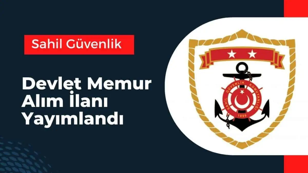 2023 Yılında Sahil Güvenlik Lise, Ön Lisans ve Lisans Mezunu Memur Alımı Yapacak!