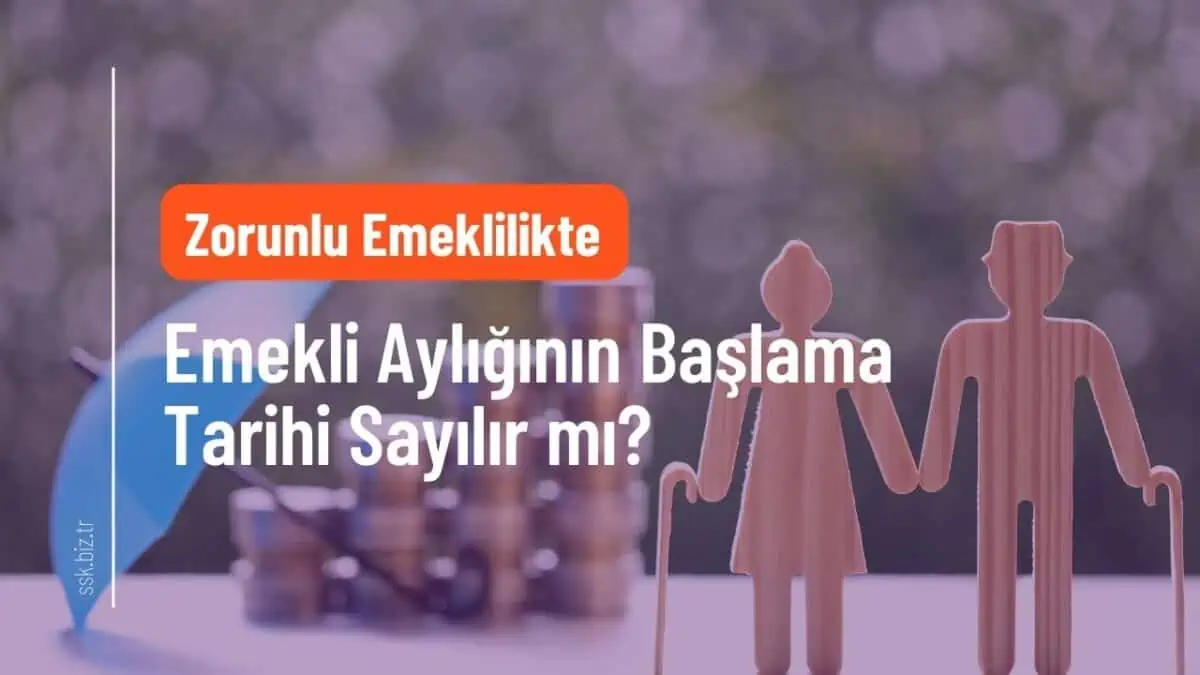 Zorunlu Emeklilikte, Emekli Aylığının Başlama Tarihi Sayılır mı?