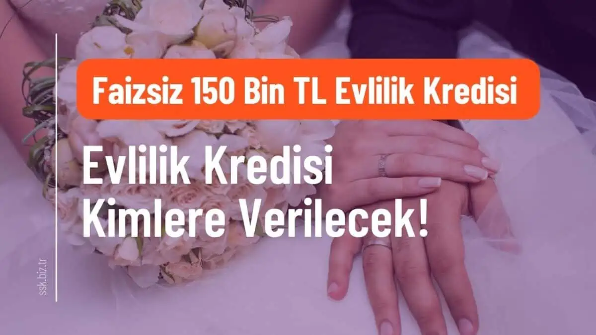150 Bin TL Faizsiz Evlilik Kredisi Kimlere Verilecek! Karar İçin Meclis Kararı Bekleniyor