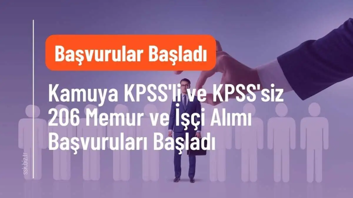 Kamuya KPSS’li ve KPSS’siz 206 Memur ve İşçi Alımı Başvuruları Başladı