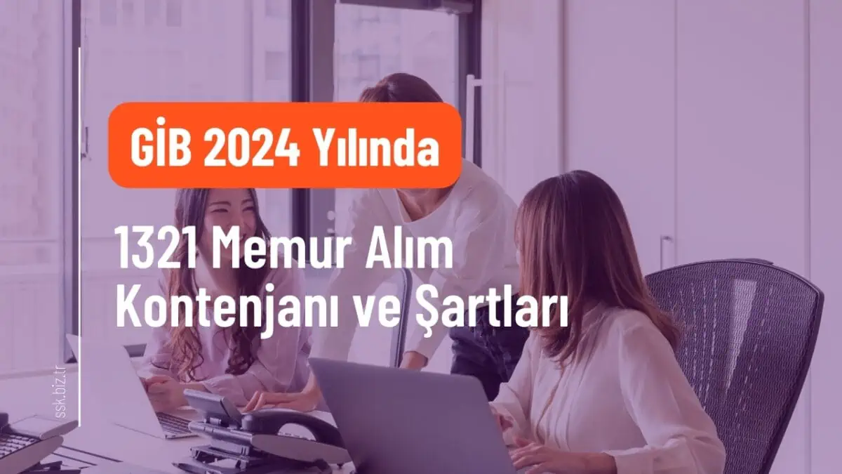 GİB 2024 Yılında 1321 Memur Alım Kontenjanı ve Şartları