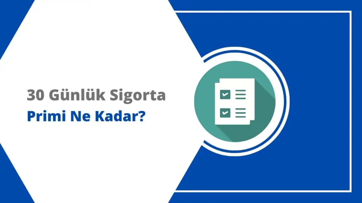 30 Günlük Sigorta Primi Ne Kadar Oldu 2024